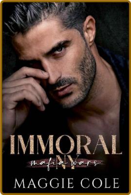 Immoral  A Dark Mafia Romance  - Maggie Cole _5236ff170c9f4b08d51499a8572c0f05