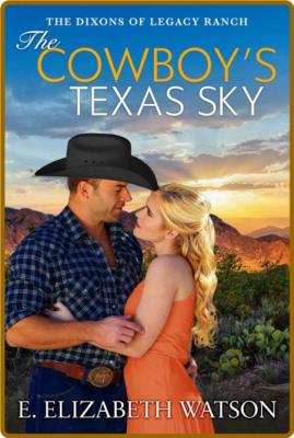 The Cowboy's Texas Sky (The Dix - E  Elizabeth Watson _b932d7a0a8426e103f56dc1add8dc71c