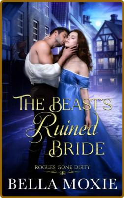 The Beast's Ruined Bride (Rogue - Bella Moxie _3237126d01595ff7ea730fc83131688e