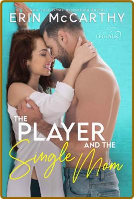 The Player and the Single Mom ( - Erin McCarthy
