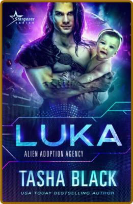 Luka  Alien Adoption Agency #11 - Tasha Black _57895f94e689f598a3dca60b17aa75ad