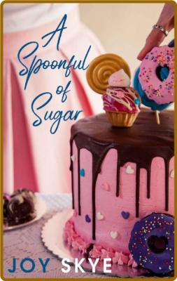 A Spoonful of Sugar - Joy Skye _e32ce6fa63821df9854f49d16f7f34b0