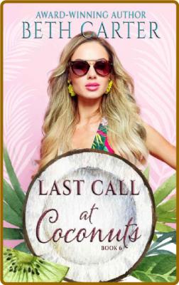 Last Call at Coconuts - Beth Carter _7029b944ee42b52857a0efe305fa4bd0