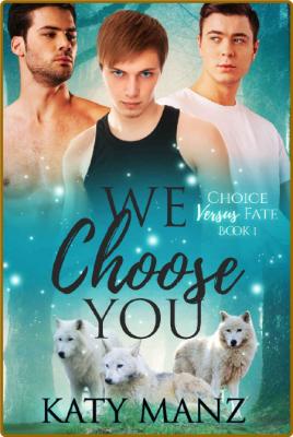 We Choose You  An M M Shifter M - Katy Manz _1c7eaf02827cbdb19f1cdc22cb23a0de